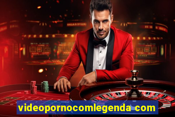videopornocomlegenda com