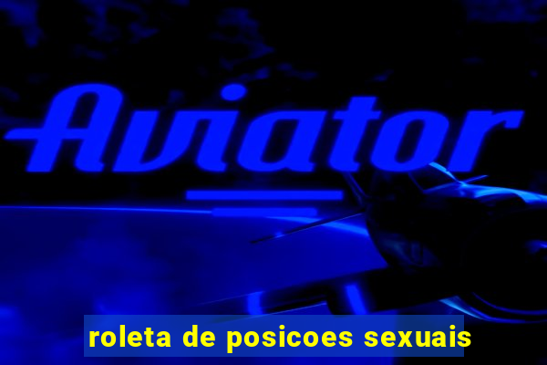 roleta de posicoes sexuais