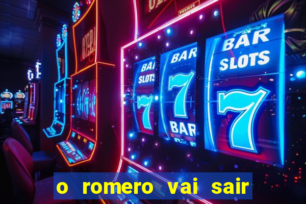 o romero vai sair do corinthians
