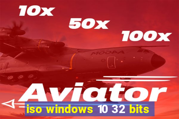 iso windows 10 32 bits