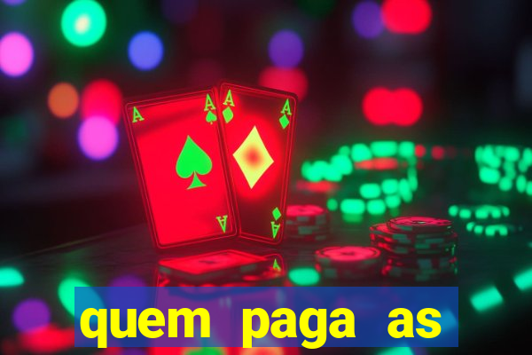 quem paga as passagens dos times de futebol