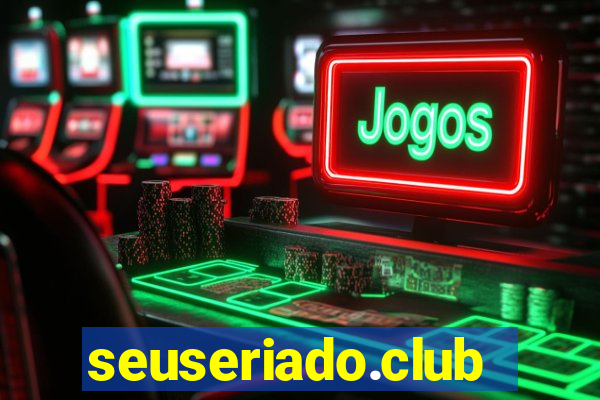 seuseriado.club