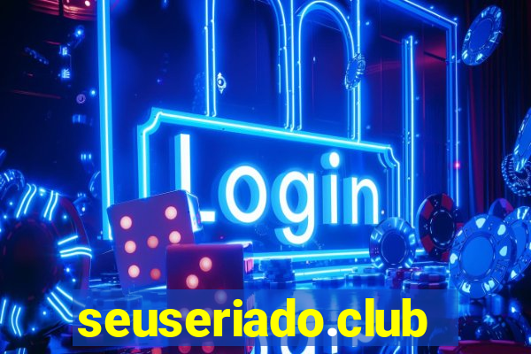 seuseriado.club