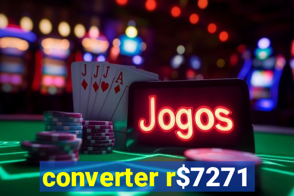 converter r$7271