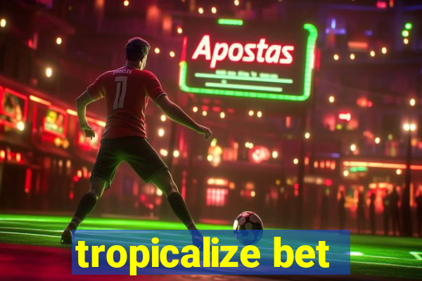 tropicalize bet