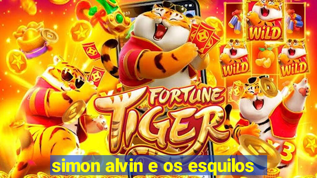 simon alvin e os esquilos