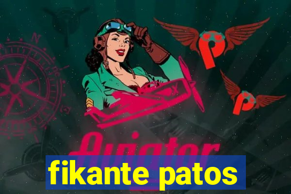fikante patos