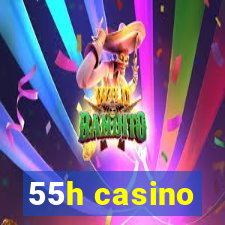 55h casino