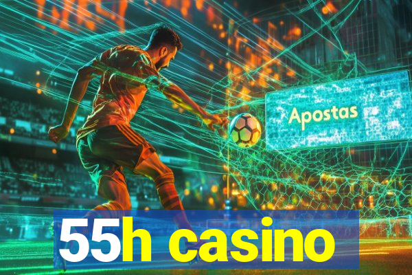 55h casino