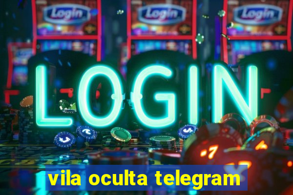 vila oculta telegram