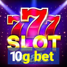 10g bet