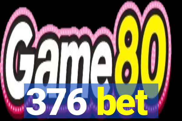 376 bet