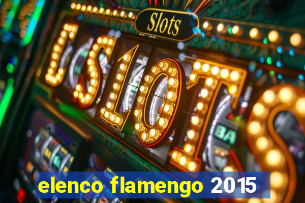 elenco flamengo 2015
