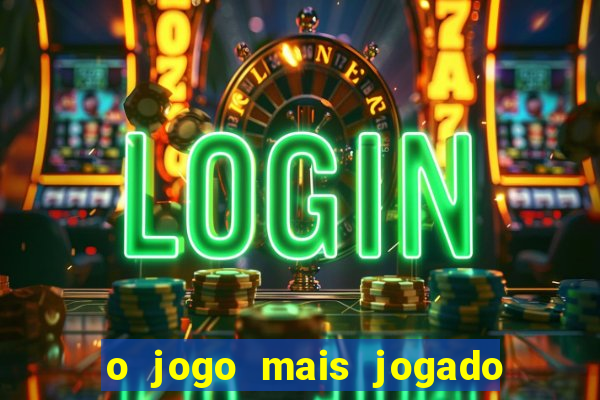 o jogo mais jogado do mundo