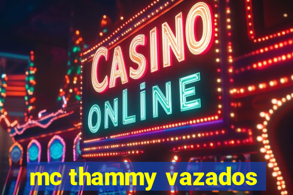 mc thammy vazados