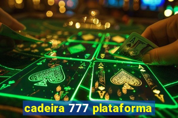 cadeira 777 plataforma