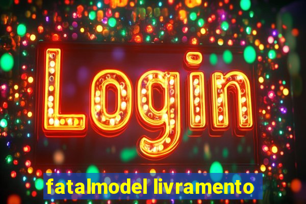 fatalmodel livramento