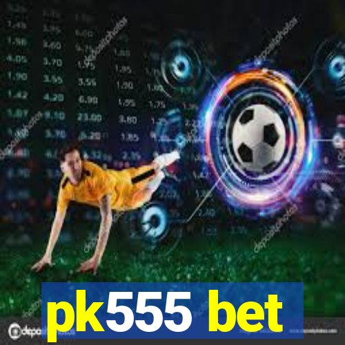pk555 bet
