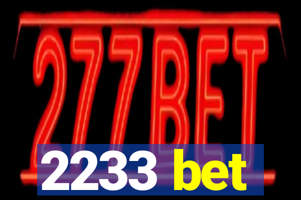 2233 bet