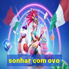sonhar com ovo