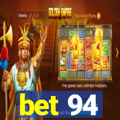 bet 94