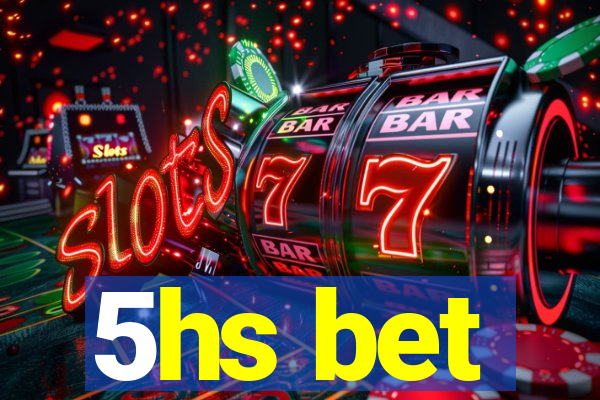 5hs bet