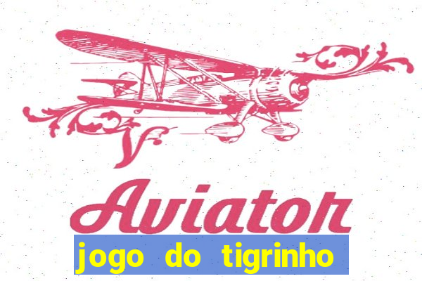 jogo do tigrinho teste gratis