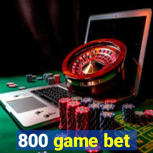 800 game bet