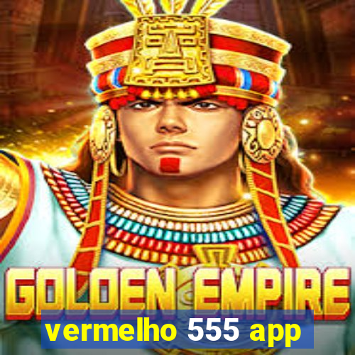 vermelho 555 app