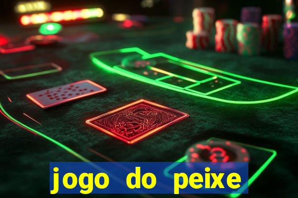 jogo do peixe ganhar dinheiro