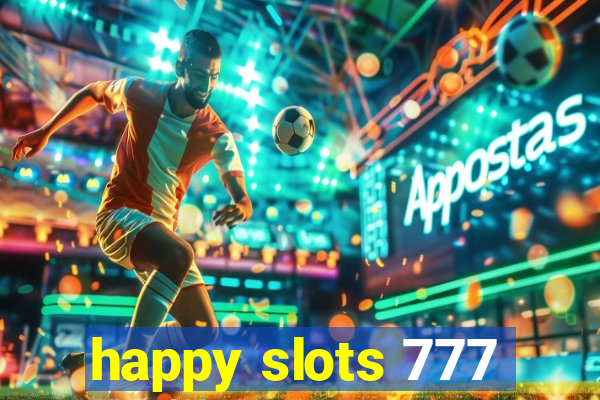 happy slots 777