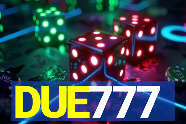 DUE777