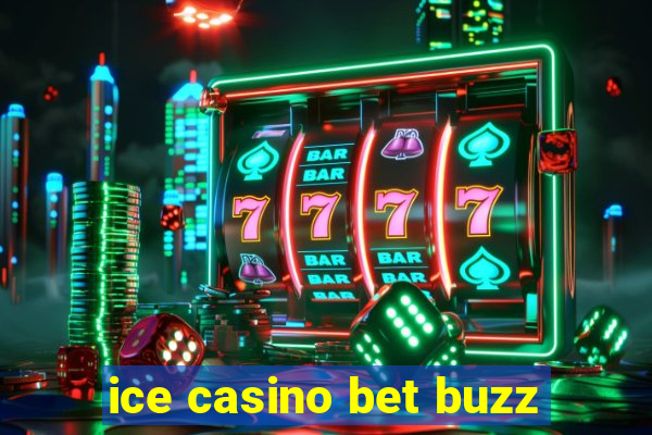 ice casino bet buzz
