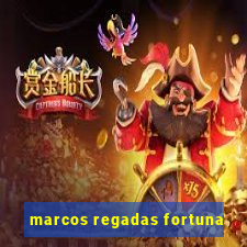 marcos regadas fortuna