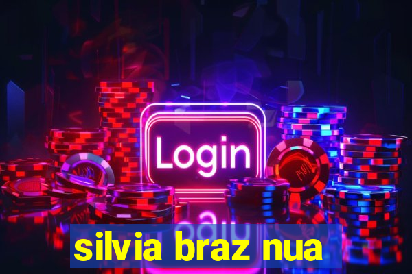 silvia braz nua