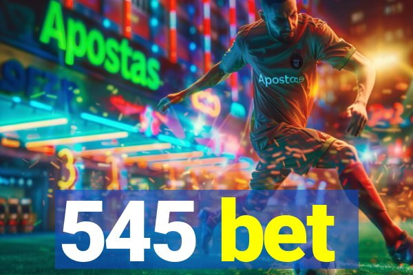 545 bet