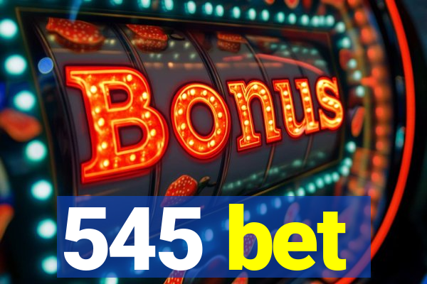 545 bet