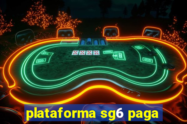 plataforma sg6 paga