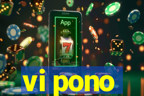vi pono