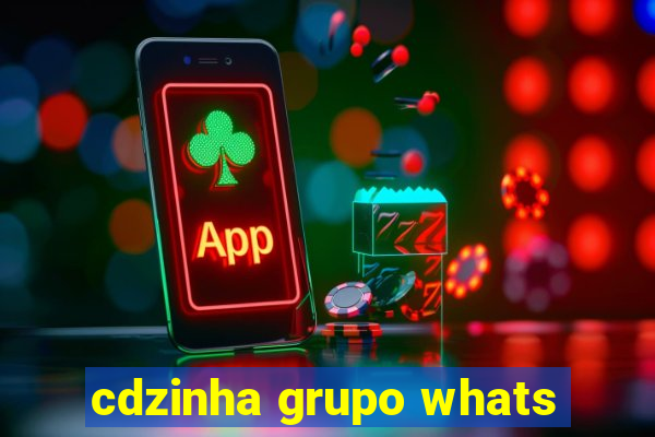 cdzinha grupo whats