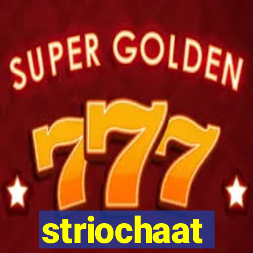 striochaat