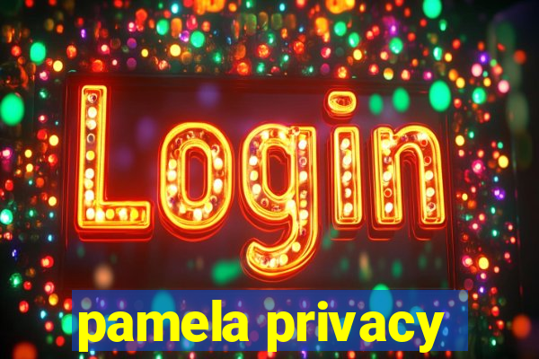 pamela privacy