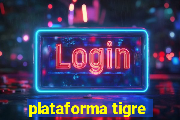 plataforma tigre