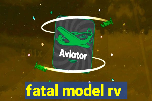 fatal model rv