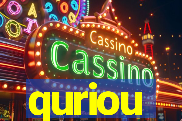 quriou