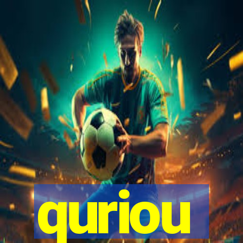 quriou