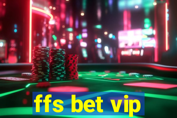 ffs bet vip