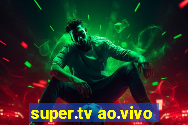 super.tv ao.vivo