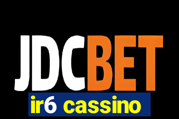 ir6 cassino