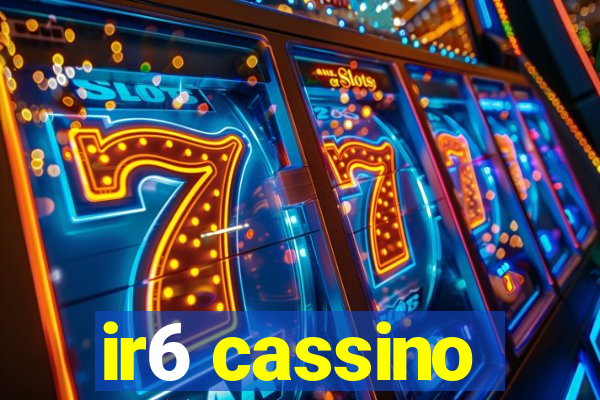 ir6 cassino